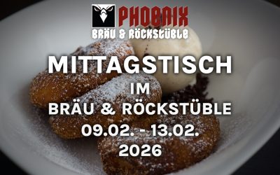 MITTAGSTISCH IM BRÄU & ROCKSTÜBLE – 09.02. – 13.02.