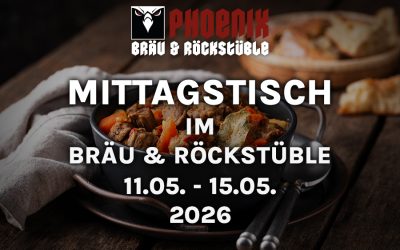 MITTAGSTISCH IM BRÄU & ROCKSTÜBLE – 11.05. – 15.05.