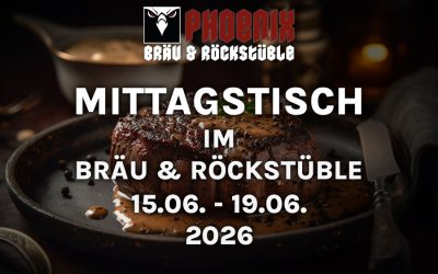 MITTAGSTISCH IM BRÄU & ROCKSTÜBLE – 15.06. – 19.06.