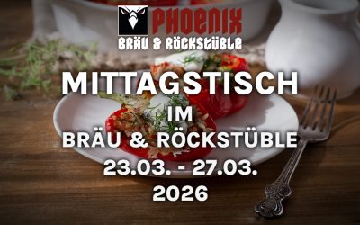 MITTAGSTISCH IM BRÄU & ROCKSTÜBLE – 23.03. – 27.03.