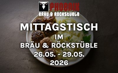 MITTAGSTISCH IM BRÄU & ROCKSTÜBLE – 26.05. – 29.05.
