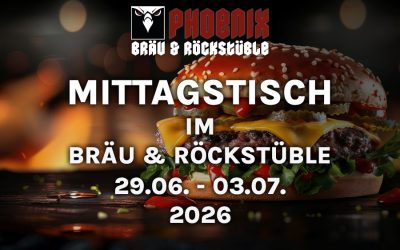 MITTAGSTISCH IM BRÄU & ROCKSTÜBLE – 29.06. – 03.07.