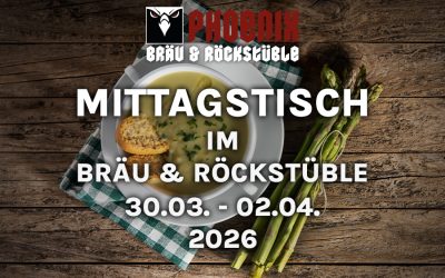 MITTAGSTISCH IM BRÄU & ROCKSTÜBLE – 30.03. – 02.04.