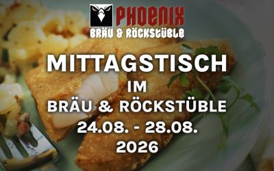 MITTAGSTISCH IM BRÄU & ROCKSTÜBLE – 24.08. – 28.08.